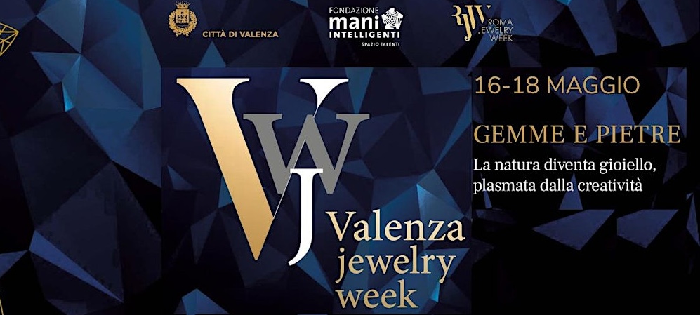Al via dal 16 al 18 Maggio la Valenza Jewelry Week