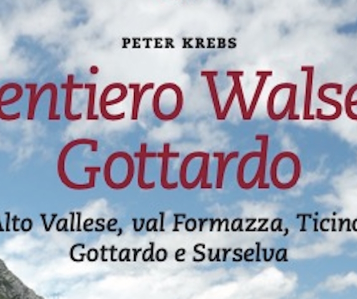 Sentiero Walser Gottardo Alto Vallese, Val Formazza, Ticino, Gottardo e Surselva