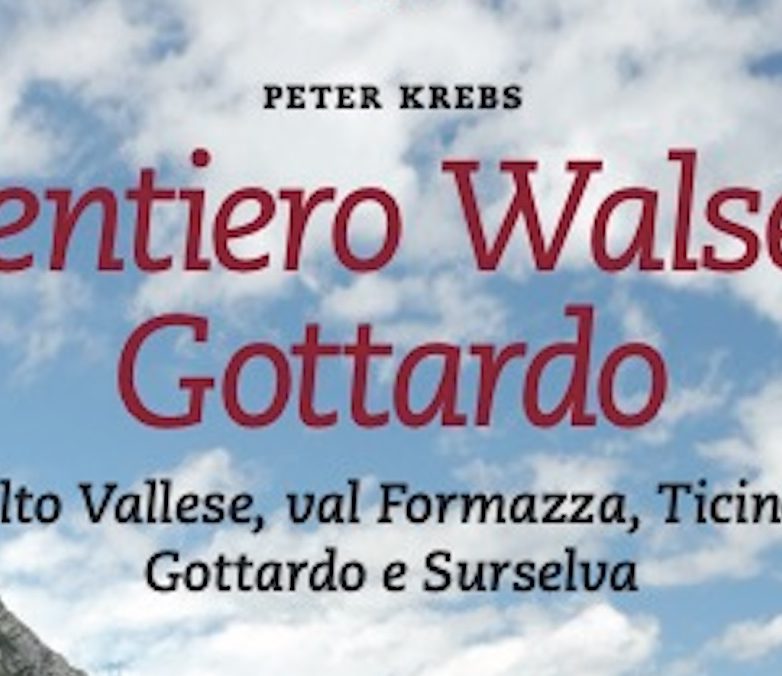 Sentiero Walser Gottardo Alto Vallese, Val Formazza, Ticino, Gottardo e Surselva