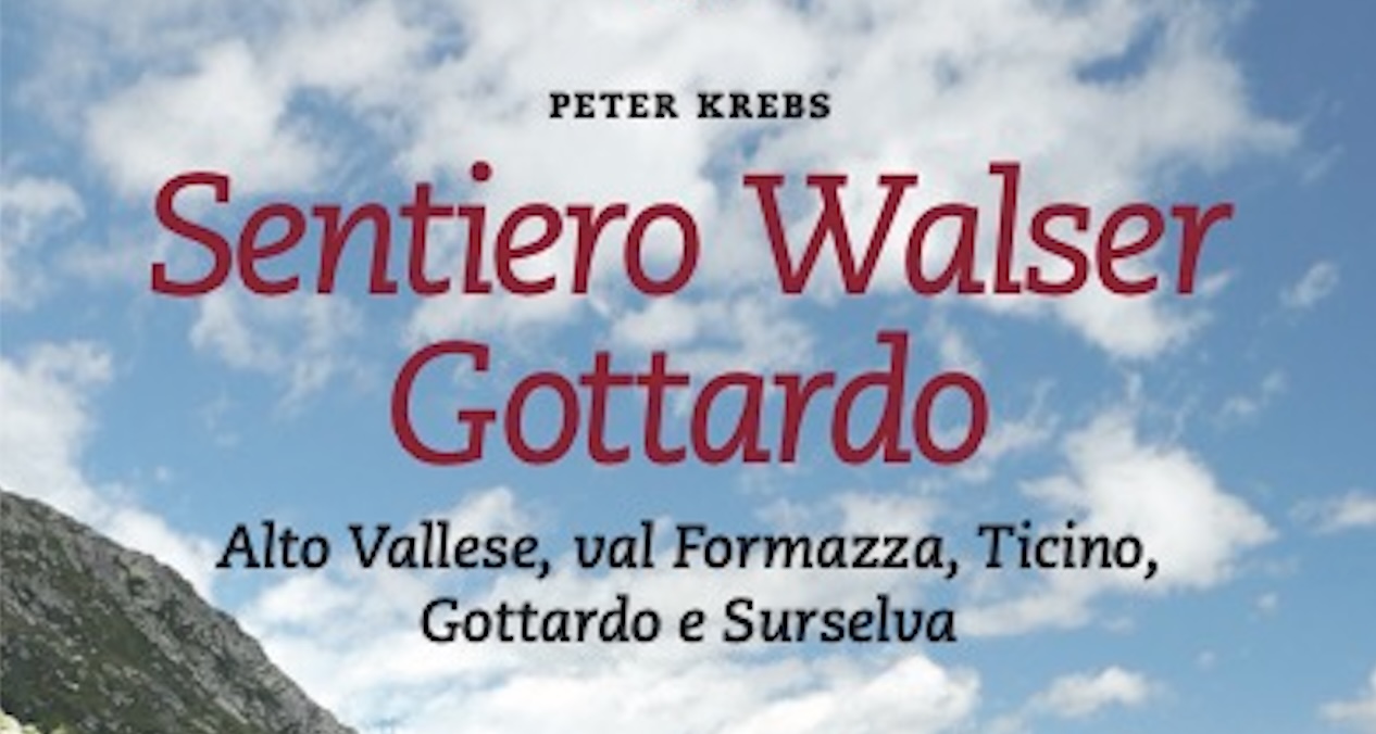 Sentiero Walser Gottardo Alto Vallese, Val Formazza, Ticino, Gottardo e Surselva